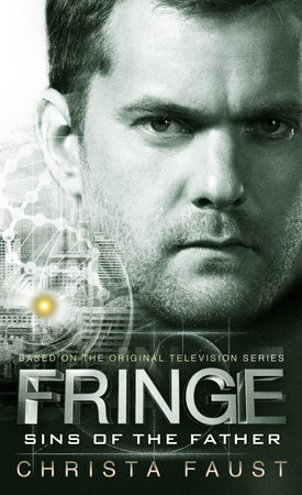 Fringe - Sins of the Father (novel #3) by Christa Faust