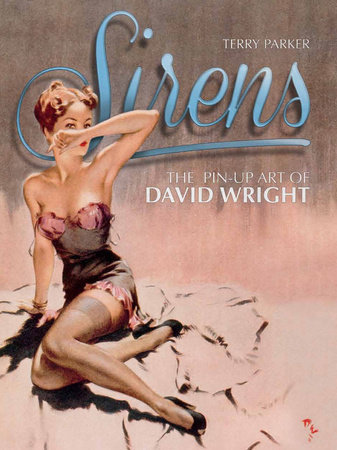 Sirens: The Pin-Up Art of David Wright by Terry Parker