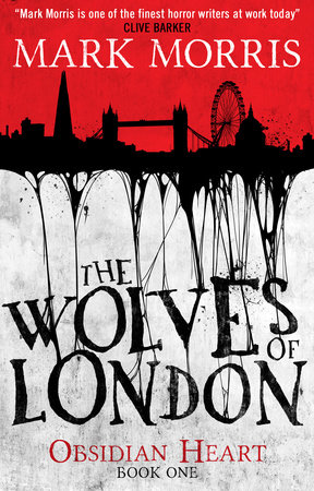 The Wolves of London by Mark Morris