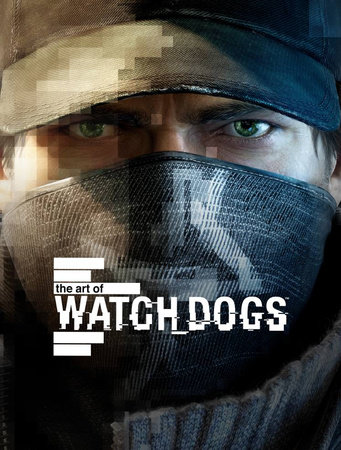 The Art of Watch Dogs by Andy McVittie and Paul Davies
