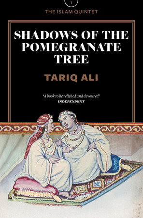 Shadows of the Pomegranate Tree by Tariq Ali