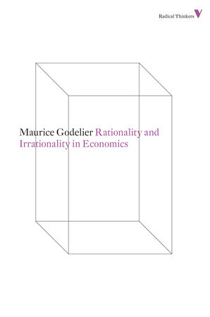 Rationality and Irrationality in Economics by Maurice Godelier