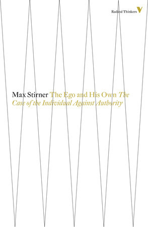 The Ego And His Own by Max Stirner
