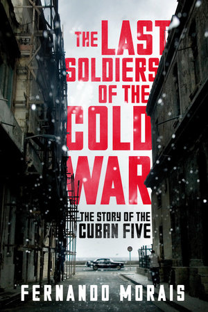 The Last Soldiers of the Cold War by Fernando Morais
