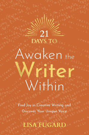 21 Days to Awaken the Writer Within by Lisa Fugard