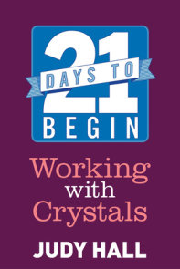 21 Days to Begin Working with Crystals