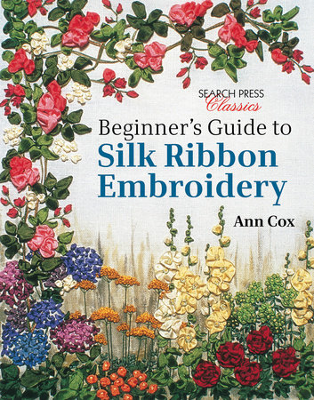 Beginner's Guide to Silk Ribbon Embroidery by Ann Cox