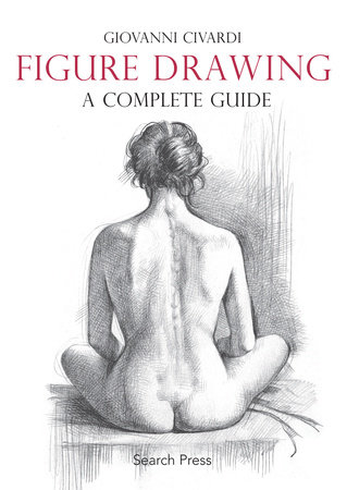 Figure Drawing: A Complete Guide by Giovanni Civardi