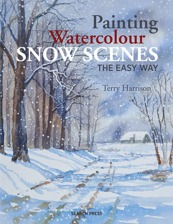 Painting Watercolour Snow Scenes the Easy Way by Terry Harrison