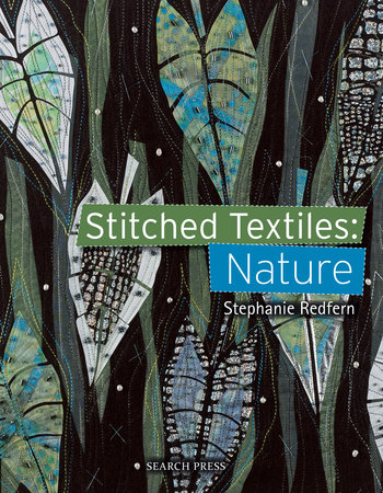 Stitched Textiles: Nature by Stephanie Redfern