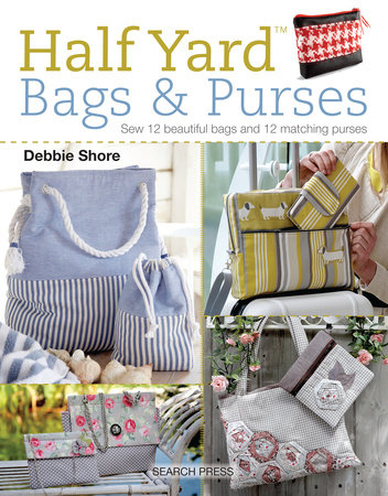 Half Yard (TM) Bags & Purses by Debbie Shore