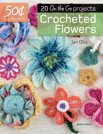 50 Cents a Pattern: Crocheted Flowers by Jan Ollis