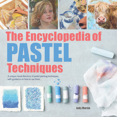 The Encyclopedia of Pastel Techniques by Judy Martin