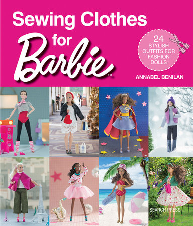 Sewing Clothes for Barbie by Annabel Benilan