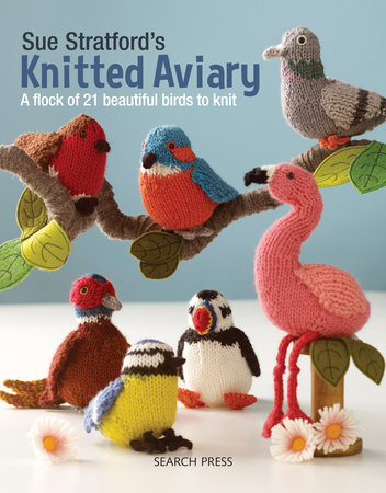 Sue Stratford's Knitted Aviary by Sue Stratford