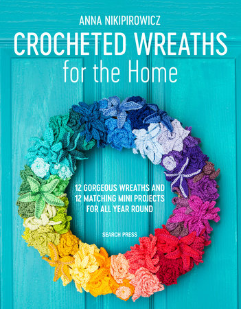 Crocheted Wreaths for the Home by Anna Nikipirowicz