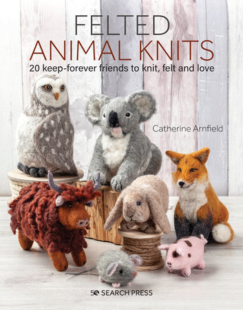 Felted Animal Knits by Catherine Arnfield