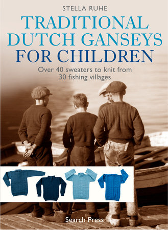 Traditional Dutch Ganseys for Children by Stella Ruhe