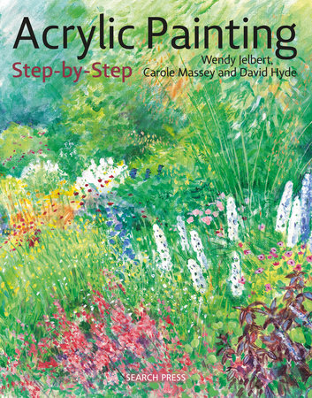 Acrylic Painting Step-by-Step by Wendy Jelbert