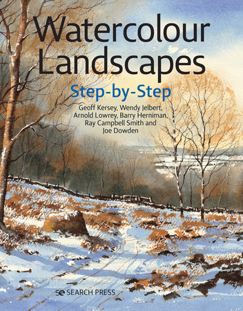 Watercolour Landscapes Step-by-Step by Geoff Kersey, Wendy Jelbert, Arnold Lowrey and Joe Dowden