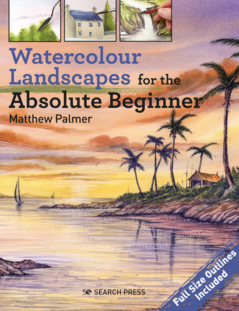 Watercolour Landscapes for the Absolute Beginner by Matthew Palmer