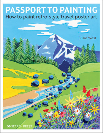 Passport to Painting: How to paint retro-style travel poster art by Susie West