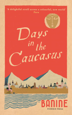 Days in the Caucasus by Banine