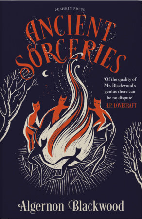 Ancient Sorceries, Deluxe Edition by Algernon Blackwood