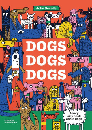 Dogs, Dogs, Dogs by John Devolle