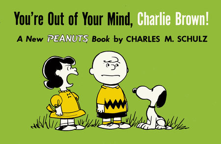 You're Out of Your Mind, Charlie Brown!