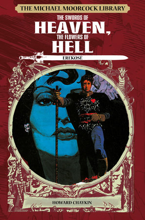 The Michael Moorcock Library: Erekose: The Swords of Heaven, The Flowers of Hell by Michael Moorcock and Howard Chaykin