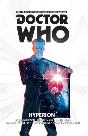 Doctor Who: The Twelfth Doctor Vol. 3: Hyperion by Robbie Morrison and George Mann