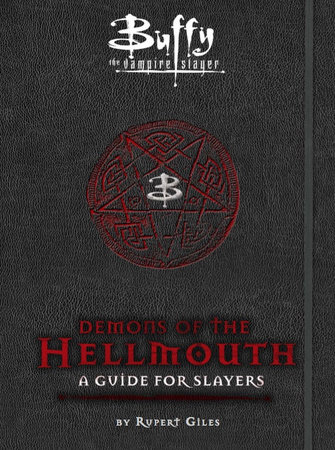 Buffy the Vampire Slayer: Demons of the Hellmouth: A Guide for Slayers by Nancy Holder