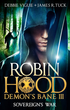 Robin Hood: Sovereign's War by Debbie Viguie and James R. Tuck