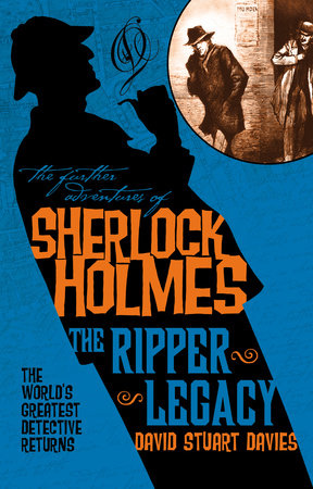 The Further Adventures of Sherlock Holmes: The Ripper Legacy by David Stuart Davies