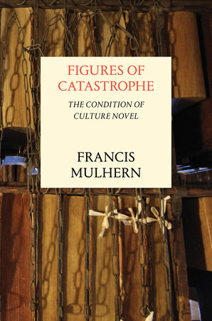 Figures of Catastrophe by Francis Mulhern