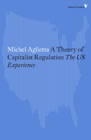 A Theory of Capitalist Regulation by Michel Aglietta