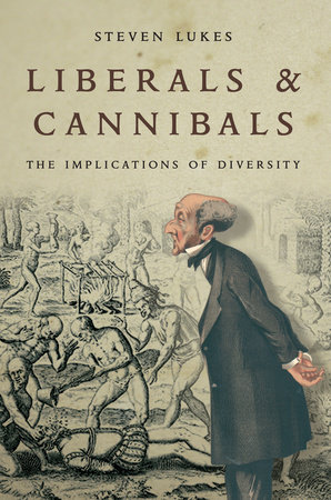Liberals and Cannibals by Steven Lukes