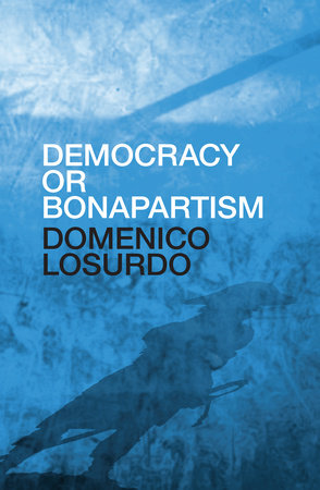 Democracy or Bonapartism by Domenico Losurdo