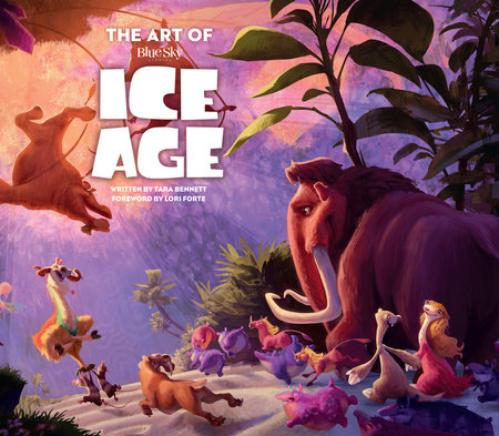 The Art of Ice Age by Tara Bennett