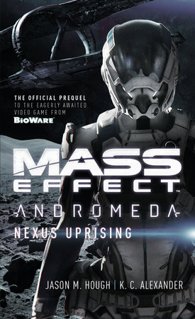 Mass Effect - Andromeda: Nexus Uprising by Jason M. Hough and K C Alexander