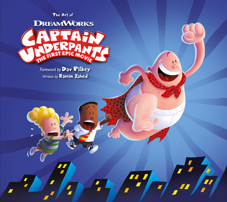 The Art of Captain Underpants The First Epic Movie by Ramin Zahed