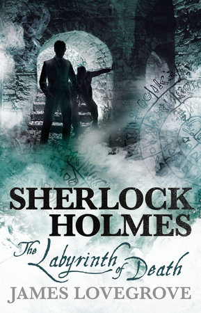 Sherlock Holmes - The Labyrinth of Death by James Lovegrove