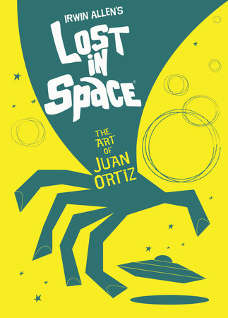 Lost In Space: The Art of Juan Ortiz by Juan Ortiz