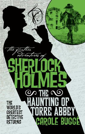 The Further Adventures of Sherlock Holmes - The Haunting of Torre Abbey by Carole Bugge