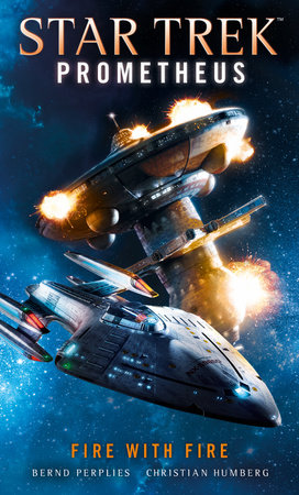 Star Trek Prometheus -Fire with Fire by Christian Humberg and Bernd Perplies