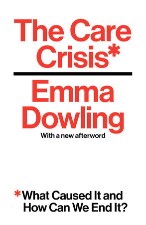 The Care Crisis by Emma Dowling