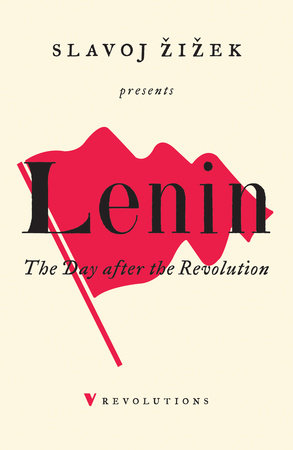 The Day After the Revolution by V. I. Lenin and Slavoj Zizek