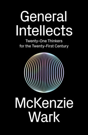 General Intellects by McKenzie Wark