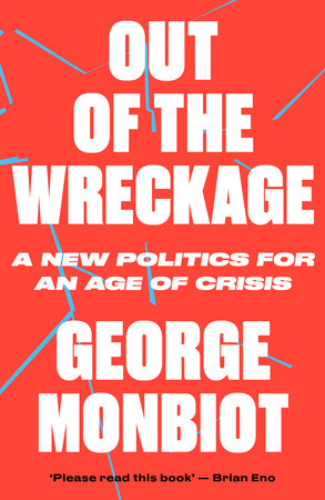 Out of the Wreckage by George Monbiot